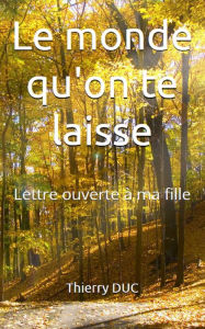 Title: Le Monde qu'on te laisse, Author: Thierry DUC