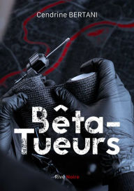 Title: Bêta-tueurs, Author: Cendrine Bertani