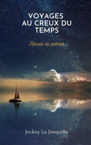 Title: Voyages au creux du temps, Author: Jockey La Jonquille