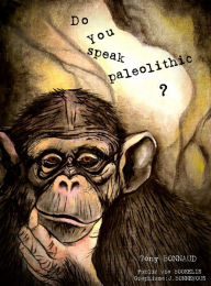 Title: Do you speak paleolithic ?, Author: Tony Bonnaud
