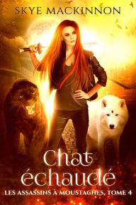 Title: Chat échaudé, Author: Skye MacKinnon