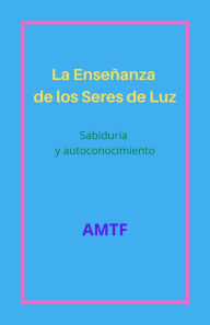 Title: La Enseñanza de los Seres de Luz, Author: AMTF