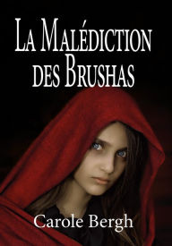Title: La Malédiction des Brushas, Author: Carole Bergh