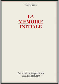 Title: LA MÉMOIRE INITIALE, Author: Thierry Sauer