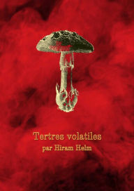 Title: Tertres volatiles, Author: Hiram Helm