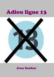 Title: Ligne 13 ou l'horreur au quotidien, Author: Jean Zoubar