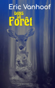 Title: Dans la forêt, Author: Eric Vanhoof