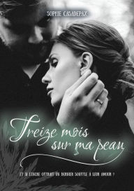 Title: Treize mois sur ma peau, Author: Sophie CASADEPAX