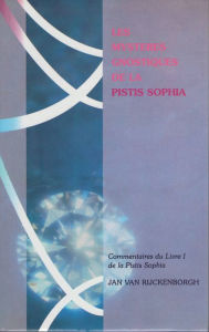 Title: Les Mystères Gnostiques de la Pistis Sophia, Author: Jan van Rijckenborgh