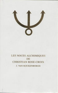 Title: Les Noces Alchimiques de Christian Rose-Croix, T.1, Author: Jan van Rijckenborgh