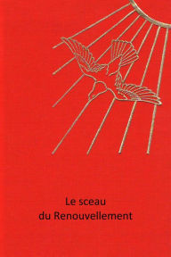 Title: Le Sceau du Renouvellement, Author: Catharose de Petri