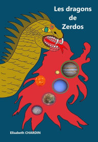 Title: Les Dragons de Zerdos, Author: Elisabeth CHARDIN