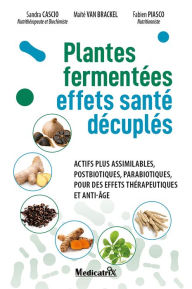 Title: Plantes fermentées. Effets santé décuplés, Author: Fabien PIASCO