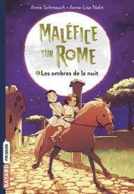 Title: Maléfice sur Rome, Tome 02: Les ombres de la nuit, Author: Anne Schmauch