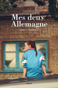 Title: Mes deux Allemagne, Author: Anne-Charlotte Voorhoeve