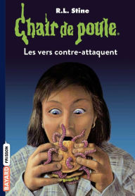 Title: Chair de poule , Tome 40: Les vers contre-attaquent, Author: R. L. Stine