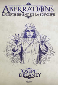 Title: Aberrations, Tome 02: L'Avertissement de la sorcière, Author: Joseph Delaney