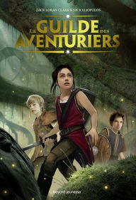 Title: La Guilde des aventuriers, Tome 01: La Guilde des Aventuriers, Author: Zach Loran Clark