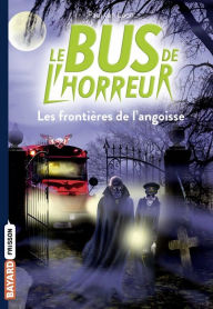 Title: Le bus de l'horreur, Tome 03: Les frontières de l'angoisse, Author: Paul Van Loon
