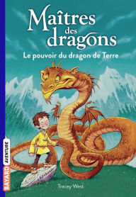 Title: Maîtres des dragons, Tome 01: Le pouvoir du dragon de Terre, Author: TRACY WEST