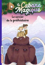 Title: La cabane magique, Tome 06: Le sorcier de la préhistoire, Author: Mary Pope Osborne
