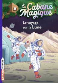 Title: La cabane magique, Tome 07: Le voyage sur la lune, Author: Mary Pope Osborne