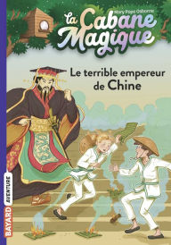 Title: La cabane magique, Tome 09: Le terrible empereur de Chine, Author: Mary Pope Osborne