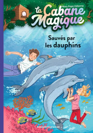 Title: La cabane magique, Tome 12: Sauvés par les dauphins, Author: Mary Pope Osborne