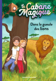 Title: La cabane magique, Tome 14: Dans la gueule des lions, Author: Mary Pope Osborne