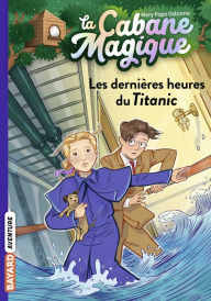 Title: La cabane magique, Tome 16: Les dernières heures du Titanic, Author: Mary Pope Osborne