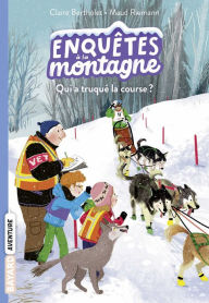 Title: Enquêtes à la montagne, Tome 05: Qui a truqué la course ?, Author: Claire Bertholet