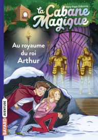 Title: La cabane magique, Tome 24: Au royaume du roi Arthur, Author: Mary Pope Osborne