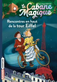 Title: La cabane magique, Tome 30: Rencontres en haut de la Tour Eiffel, Author: Mary Pope Osborne