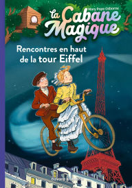 Title: La cabane magique, Tome 30: Rencontres en haut de la Tour Eiffel, Author: Mary Pope Osborne