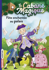 Title: La cabane magique, Tome 36: Fête au palais, Author: Mary Pope Osborne
