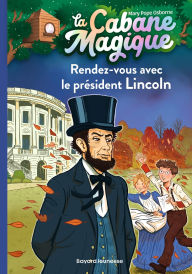 Title: La cabane magique, Tome 42: Rendez-vous avec le président Lincoln, Author: Mary Pope Osborne