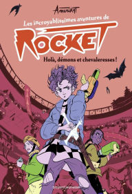 Title: Les incroyablissimes aventures de Rocket, Tome 02: Holà, démons et chevaleresses !, Author: Amerikat