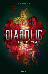 Title: Diabolic, Tome 03: Le dernier tyran, Author: SJ Kincaid