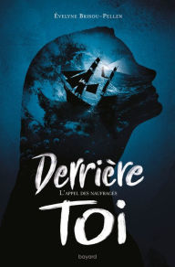 Title: Derrière toi, Tome 02: L'appel des naufragés, Author: Évelyne BRISOU-PELLEN