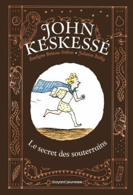 Title: John Keskessé, Tome 01: John Keskessé - Le secret des souterrains, Author: Évelyne BRISOU-PELLEN