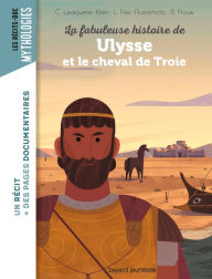Title: La fabuleuse histoire de Ulysse et le cheval de Troie, Author: Laurence Paix-Rusterholtz