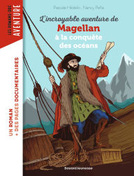 Title: L'incroyable aventure de Magellan, à la conquête des océans, Author: Pascale Hédelin