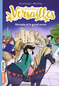 Title: Les écuries de Versailles, Tome 06: Mariette et le grand secret, Author: Anaïs Sautier