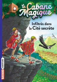 Title: La cabane magique, Tome 55: Infiltrés dans la Cité secrète, Author: Mary Pope Osborne