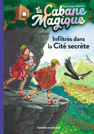 Title: La cabane magique, Tome 55: Infiltrés dans la Cité secrète, Author: Mary Pope Osborne