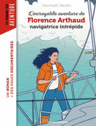 Title: L'incroyable destin de Florence Arthaud, navigatrice intrépide, Author: Claire Astolfi