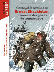Title: L'incroyable aventure de Shackleton prisonnier des glaces de l'Antartique, Author: Baptiste MASSA