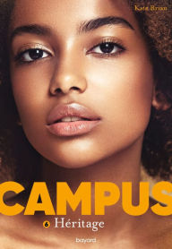 Title: Campus, Tome 06: Héritage, Author: Kate Brian