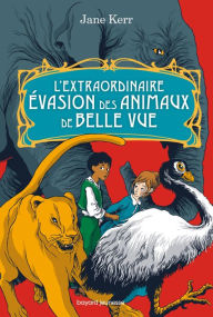 Title: L'extraordinaire évasion des animaux de Belle Vue, Author: Jane Kerr