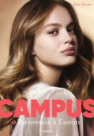 Title: Campus, Tome 01: Bienvenue à Easton, Author: Kate Brian